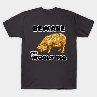 Beware the Wooly PIg T-Shirt